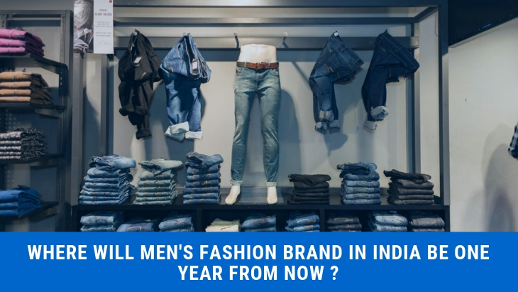 Where Will Men's Fashion Brand In India Be One Year from Now? 