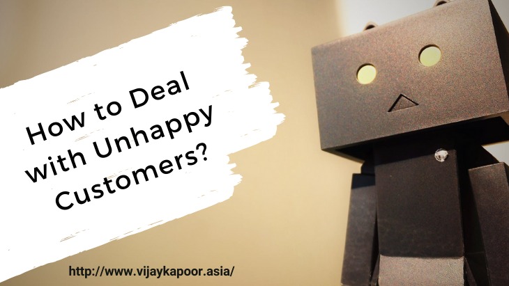 How to Deal with Unhappy Customers? 